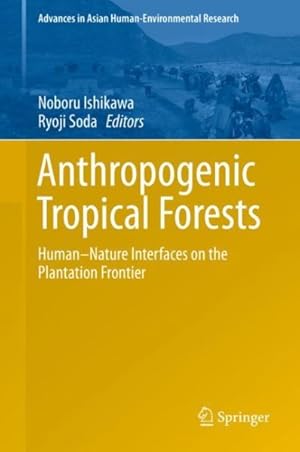 Immagine del venditore per Anthropogenic Tropical Forests : Human?nature Interfaces on the Plantation Frontier venduto da GreatBookPrices