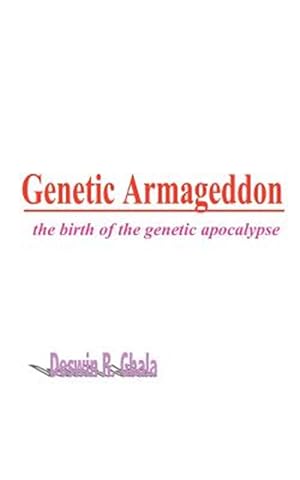 Bild des Verkufers fr Genetic Armageddon : The Birth of the Genetic Apocalypse zum Verkauf von GreatBookPrices