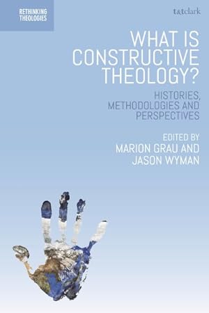 Immagine del venditore per What Is Constructive Theology? : Histories, Methodologies, and Perspectives venduto da GreatBookPrices