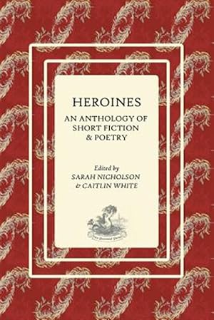 Imagen del vendedor de Heroines: An Anthology of Short Fiction and Poetry a la venta por GreatBookPrices