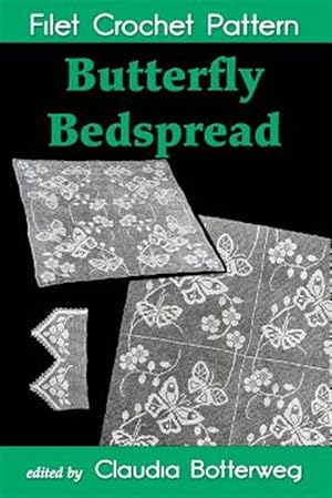 Bild des Verkufers fr Butterfly Bedspread Filet Crochet Pattern : Complete Instructions and Chart zum Verkauf von GreatBookPrices