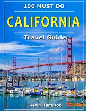 Seller image for California Travel Guide: 100 Must Do! for sale by GreatBookPrices