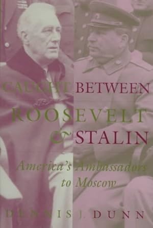 Image du vendeur pour Caught Between Roosevelt & Stalin : America's Ambassadors to Moscow mis en vente par GreatBookPrices