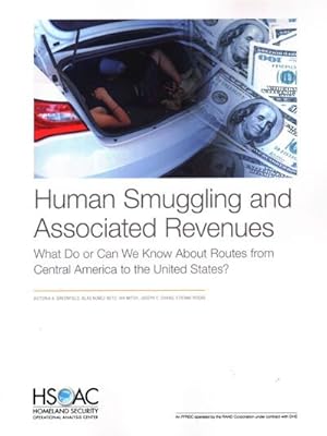 Image du vendeur pour Human Smuggling and Associated Revenues : What Do or Can We Know About Routes from Central America to the United States? mis en vente par GreatBookPrices