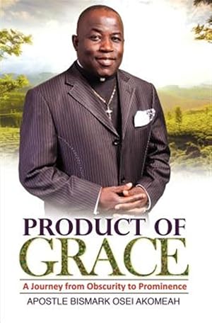 Seller image for Product of Grace: The Journey from Obscurity to Prominence for sale by GreatBookPrices