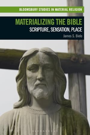 Seller image for Materializing the Bible : Scripture, Sensation, Place for sale by GreatBookPrices