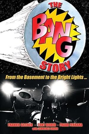 Bild des Verkufers fr The BANG Story: From the Basement to the Bright Lights zum Verkauf von GreatBookPrices