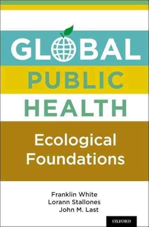 Imagen del vendedor de Global Public Health : Ecological Foundations a la venta por GreatBookPrices