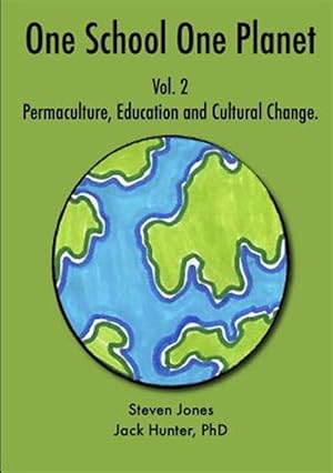 Imagen del vendedor de One School One Planet Vol. 2: Permaculture, Education and Cultural Change a la venta por GreatBookPrices