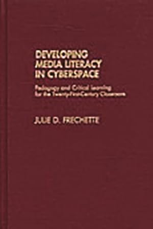 Seller image for Developing Media Literacy in Cyberspace : Pedagogy and Critical Learning for the Twentyfirst Century Classroom for sale by GreatBookPrices