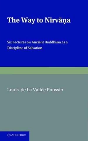 Seller image for Way to Nirvana : Six Lectures on Ancient Buddhism As a Discipline of Salvation for sale by GreatBookPrices