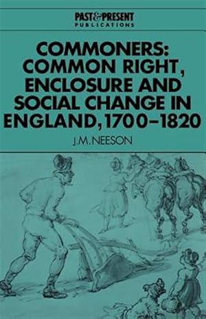 Image du vendeur pour Commoners : Common Right, Enclosure and Social Change in England, 1700-1820 mis en vente par GreatBookPrices