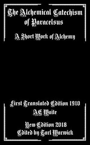 Immagine del venditore per Alchemical Catechism of Paracelsus : A Short Work of Alchemy venduto da GreatBookPrices