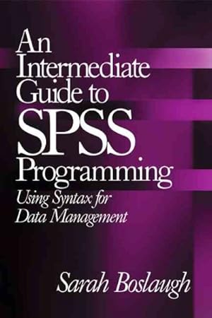 Immagine del venditore per An Intermediate Guide To Spss Programming : Using Syntax For Data Management venduto da GreatBookPrices