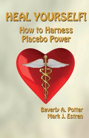 Imagen del vendedor de Heal Yourself! : How to Harness Placebo Power a la venta por GreatBookPrices