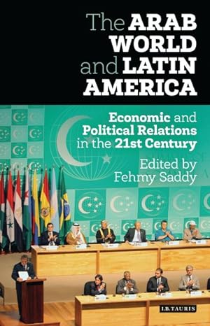 Seller image for Arab World and Latin America : Economic and Political Relations in the 21st Century for sale by GreatBookPrices