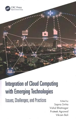 Bild des Verkufers fr Integration of Cloud Computing With Emerging Technologies : Issues, Challenges, and Practices zum Verkauf von GreatBookPrices