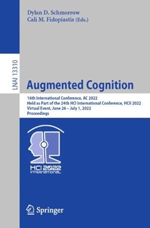 Image du vendeur pour Augmented Cognition : 16th International Conference, Ac 2022, Held As Part of the 24th Hci International Conference, Hcii 2022, Virtual Event, June 26-july 1, 2022, Proceedings mis en vente par GreatBookPrices