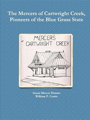 Imagen del vendedor de The Mercers of Cartwright Creek, Pioneers of the Blue Grass State a la venta por GreatBookPrices