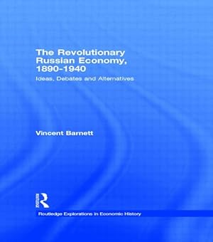 Seller image for Revolutionary Russian Economy, 1890-1940 : Ideas, Debates and Alternatives for sale by GreatBookPrices
