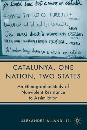 Immagine del venditore per Catalunya, One Nation, Two States : An Ethnographical Study of Nonviolent Resistance to Assimilation venduto da GreatBookPrices