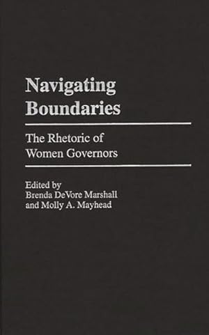 Imagen del vendedor de Navigating Boundaries : The Rhetoric of Women Governors a la venta por GreatBookPrices