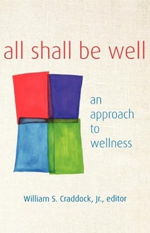 Bild des Verkufers fr All Shall Be Well : An Approach to Wellness zum Verkauf von GreatBookPrices