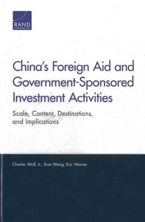 Image du vendeur pour China's Foreign Aid and Government-Sponsored Investment Activities : Scale, Content, Destinations, and Implications mis en vente par GreatBookPrices