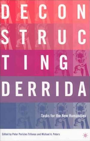 Imagen del vendedor de Deconstructing Derrida : Tasks For The New Humanities a la venta por GreatBookPrices