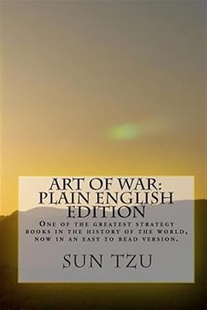 Immagine del venditore per Art of War, Plain English Edition : One of the Greatest Strategy Books in the History of the World, Now in an Easy to Read Version venduto da GreatBookPrices
