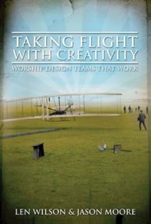 Seller image for Taking Flight With Creativity : Worship Design Teams That Work for sale by GreatBookPrices