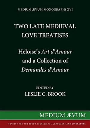 Seller image for Two Medieval Love Treatises: Heloise's Art D'Amour and a Collection of Demandes D'Amour. Edited with an Introduction, Notes and Glossary from British -Language: french for sale by GreatBookPrices