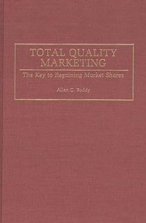 Image du vendeur pour Total Quality Marketing : The Key to Regaining Market Shares mis en vente par GreatBookPrices