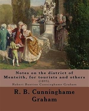 Imagen del vendedor de Notes on the District of Menteith, for Tourists and Others : 1895 a la venta por GreatBookPrices