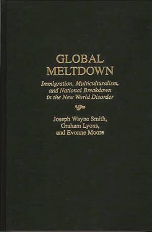 Immagine del venditore per Global Meltdown : Immigration, Multiculturalism, and National Breakdown in the New World Disorder venduto da GreatBookPrices