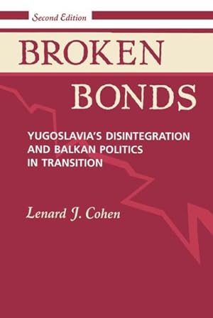 Seller image for Broken Bonds : Yugoslavia's Disintegration and Balkan Politics in Transition for sale by GreatBookPrices