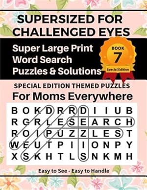 Seller image for Supersized for Challenged Eyes, Book 7: Special Edition Large Print Word Search for Moms for sale by GreatBookPrices