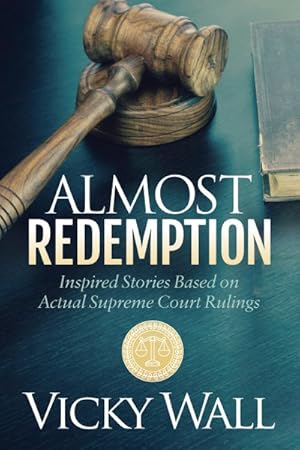 Immagine del venditore per Almost Redemption : Inspired Stories Based on Actual Supreme Court Rulings venduto da GreatBookPrices