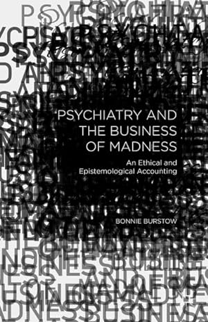 Image du vendeur pour Psychiatry and the Business of Madness : An Ethical and Epistemological Accounting mis en vente par GreatBookPrices
