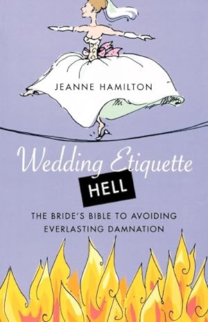 Seller image for Wedding Etiquette Hell : The Bride's Bible to Avoiding Everlasting Damnation for sale by GreatBookPrices