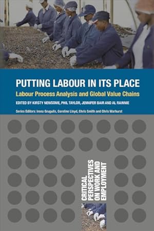 Seller image for Putting Labour in Its Place : Labour Process Analysis and Global Value Chains for sale by GreatBookPrices