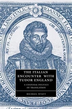 Bild des Verkufers fr Italian Encounter With Tudor England : A Cultural Politics of Translation zum Verkauf von GreatBookPrices