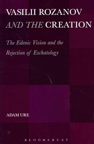 Image du vendeur pour Vasilii Rozanov and the Creation : The Edenic Vision and the Rejection of Eschatology mis en vente par GreatBookPrices