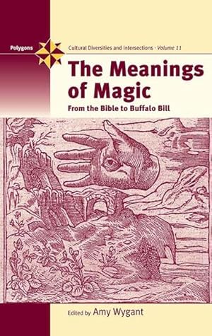 Image du vendeur pour Meanings of Magic : From the Bible to Buffalo Bill mis en vente par GreatBookPrices