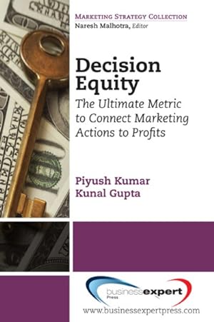 Immagine del venditore per Decision Equity : The Ultimate Metric to Connect Marketing Actions to Profits venduto da GreatBookPrices