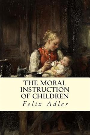 Imagen del vendedor de Moral Instruction of Children a la venta por GreatBookPrices