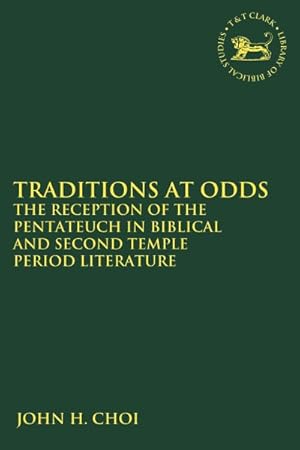 Immagine del venditore per Traditions at Odds : The Reception of the Pentateuch in Biblical and Second Temple Period Literature venduto da GreatBookPrices