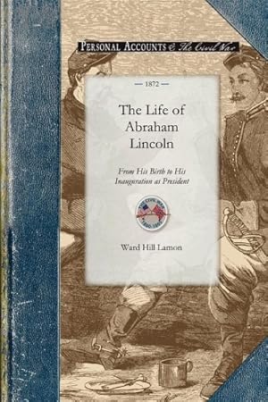 Imagen del vendedor de Life of Abraham Lincoln : From His Birth to His Inauguration As President a la venta por GreatBookPrices