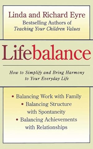 Seller image for Lifebalance : Balancing Work With Family and Personal Needs : Balancing Structure With Spontaniety, Balancing Achievements With Relationships for sale by GreatBookPrices