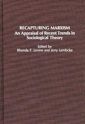 Seller image for Recapturing Marxism : An Appraisal of Recent Trends in Sociological Theory for sale by GreatBookPrices